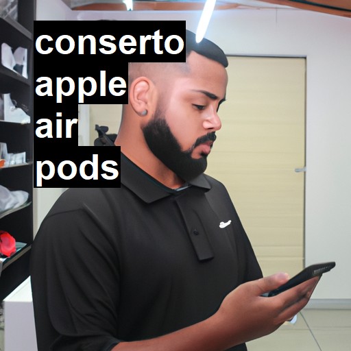 Conserto em  air pods | Veja o preço