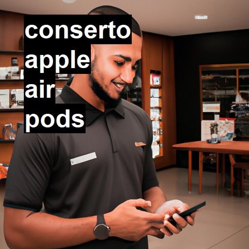 Conserto em  air pods | Veja o preço