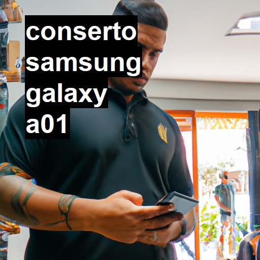 Conserto em Samsung Galaxy A01 | Veja o preço