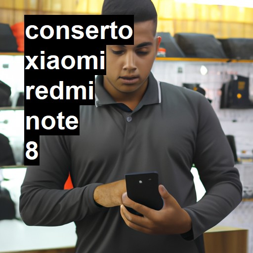 Conserto em Xiaomi Redmi note 8 | Veja o preço