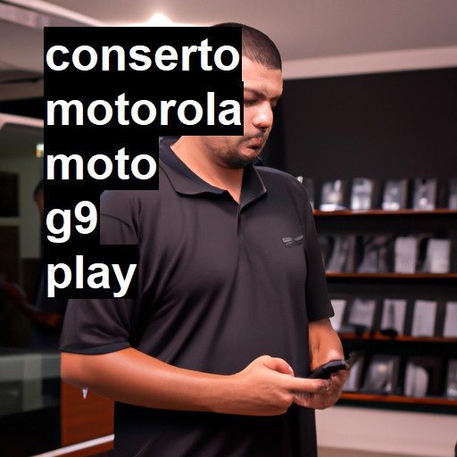 Conserto em  Moto G9 play | Veja o preço