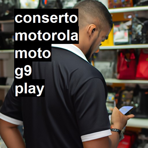 Conserto em  Moto G9 play | Veja o preço