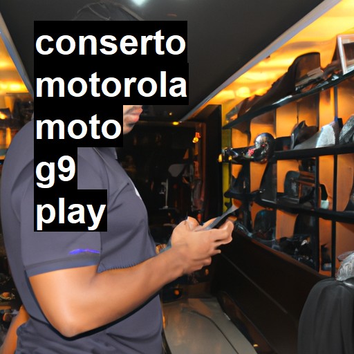 Conserto em  Moto G9 play | Veja o preço