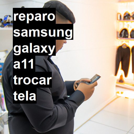 TROCAR TELA SAMSUNG GALAXY A11 | Veja o preço