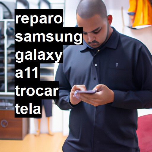 TROCAR TELA SAMSUNG GALAXY A11 | Veja o preço