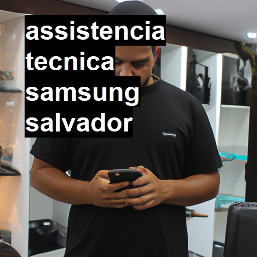 Assistência Técnica Samsung  em Salvador |  R$ 99,00 (a partir)