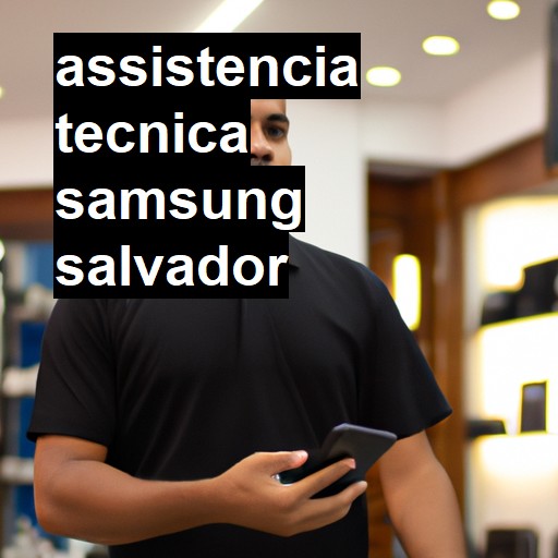 Assistência Técnica Samsung  em Salvador |  R$ 99,00 (a partir)