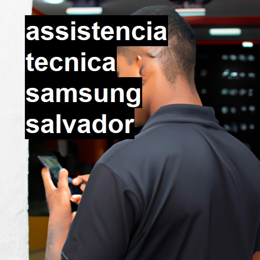 Assistência Técnica Samsung  em Salvador |  R$ 99,00 (a partir)