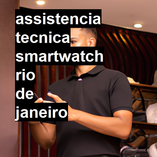 Assistência Técnica smartwatch  em Rio de Janeiro |  R$ 99,00 (a partir)