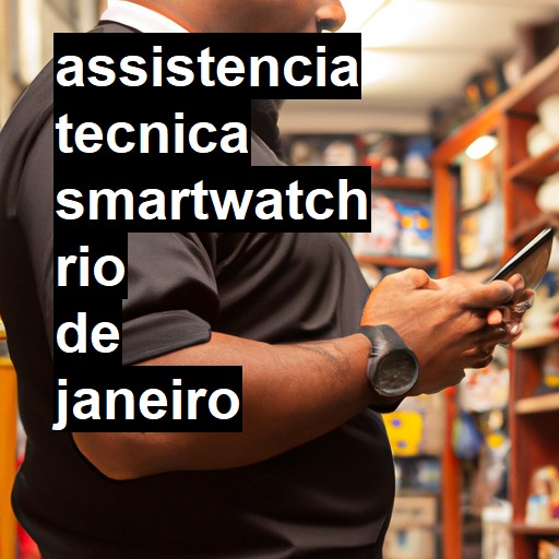 Assistência Técnica smartwatch  em Rio de Janeiro |  R$ 99,00 (a partir)