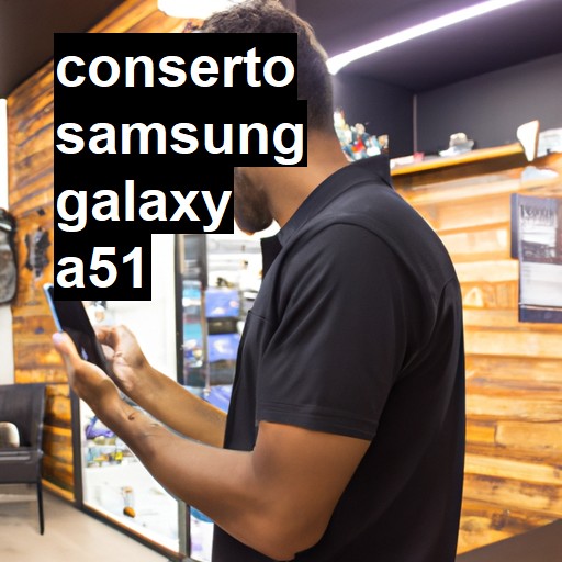 Conserto em Samsung Galaxy A51 | Veja o preço