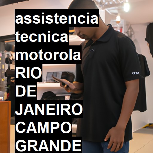 Assistência Técnica Motorola  em RIO DE JANEIRO CAMPO GRANDE |  R$ 99,00 (a partir)