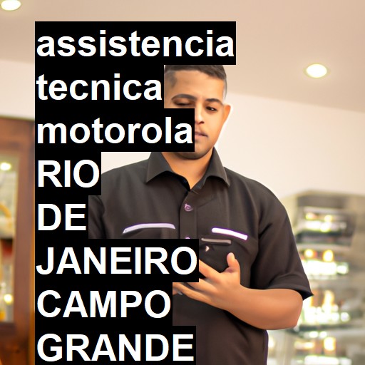 Assistência Técnica Motorola  em RIO DE JANEIRO CAMPO GRANDE |  R$ 99,00 (a partir)