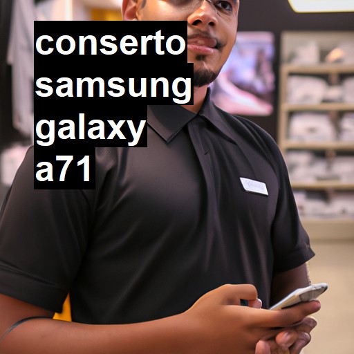 Conserto em Samsung Galaxy A71 | Veja o preço