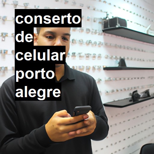 Conserto de Celular em Porto Alegre - R$ 99,00