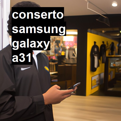 Conserto em Samsung Galaxy A31 | Veja o preço