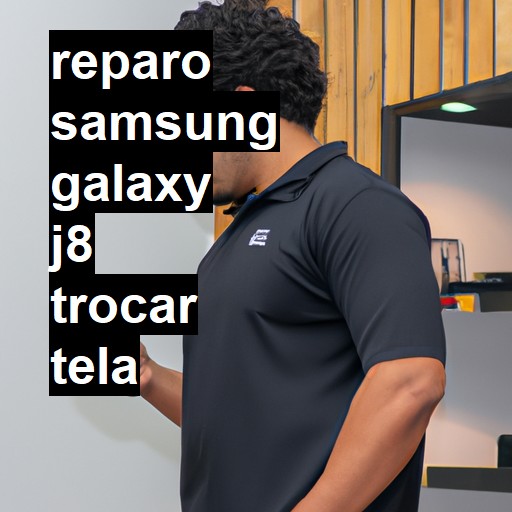 TROCAR TELA SAMSUNG GALAXY J8 | Veja o preço