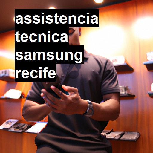 Assistência Técnica Samsung  em Recife |  R$ 99,00 (a partir)