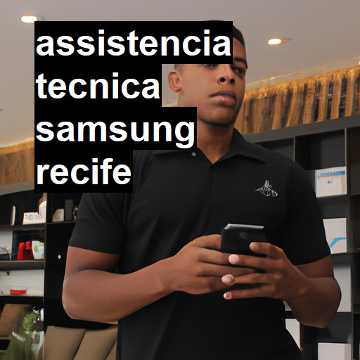 Assistência Técnica Samsung  em Recife |  R$ 99,00 (a partir)