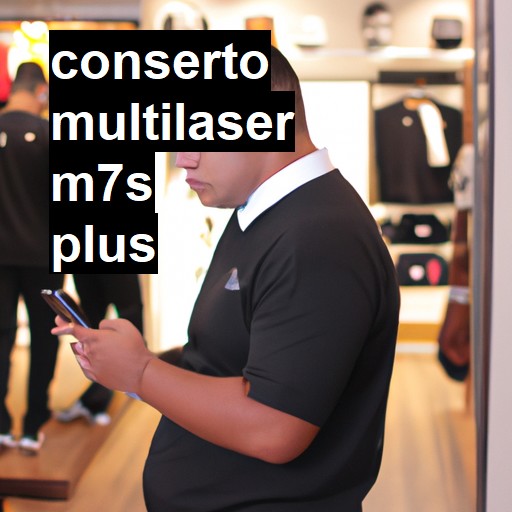 Conserto em Multilaser m7s plus | Veja o preço