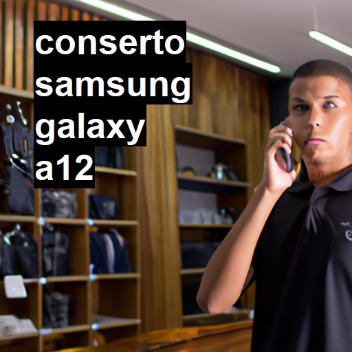 Conserto em Samsung Galaxy A12 | Veja o preço