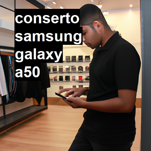 Conserto em Samsung Galaxy A50 | Veja o preço