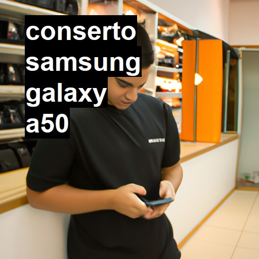 Conserto em Samsung Galaxy A50 | Veja o preço