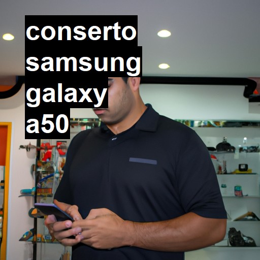 Conserto em Samsung Galaxy A50 | Veja o preço