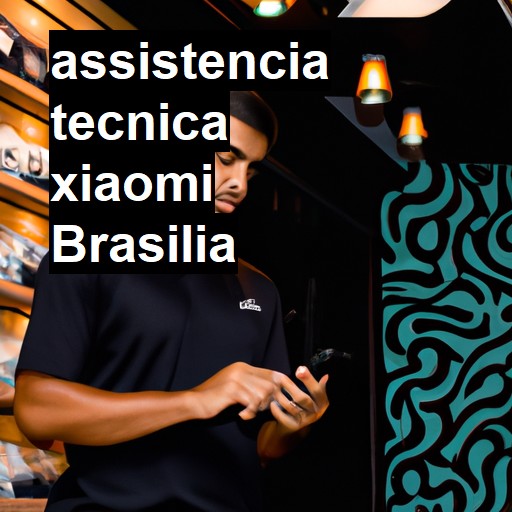 Assistência Técnica xiaomi  em Brasília |  R$ 99,00 (a partir)