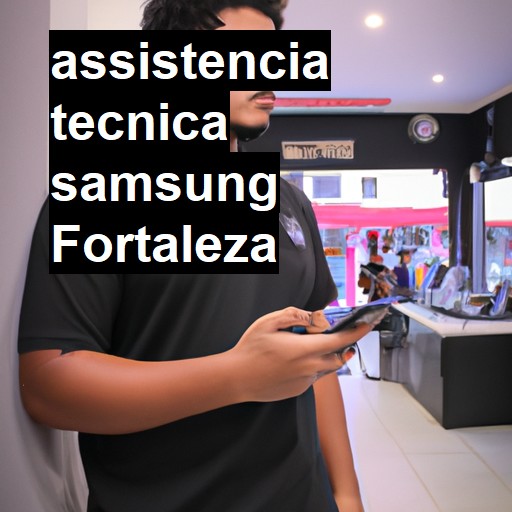 Assistência Técnica Samsung  em Fortaleza |  R$ 99,00 (a partir)