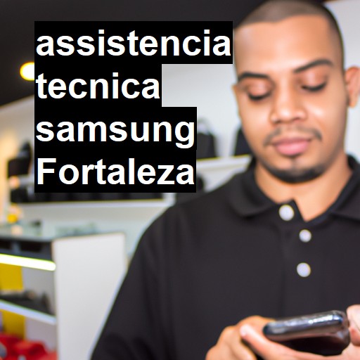 Assistência Técnica Samsung  em Fortaleza |  R$ 99,00 (a partir)