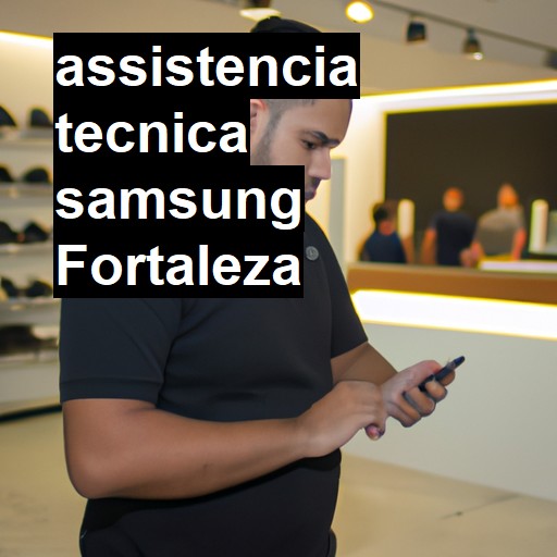 Assistência Técnica Samsung  em Fortaleza |  R$ 99,00 (a partir)