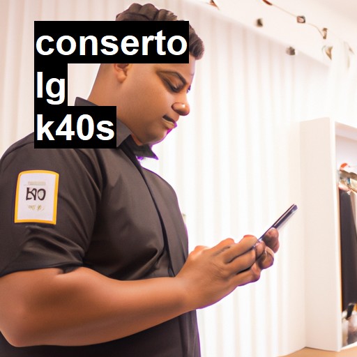 Conserto em LG K40S | Veja o preço