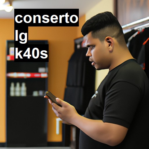 Conserto em LG K40S | Veja o preço