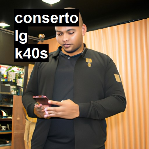 Conserto em LG K40S | Veja o preço