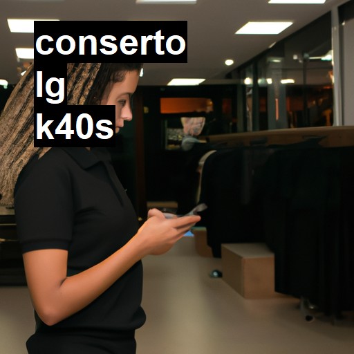 Conserto em LG K40S | Veja o preço