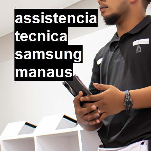 Assistência Técnica Samsung  em Manaus |  R$ 99,00 (a partir)