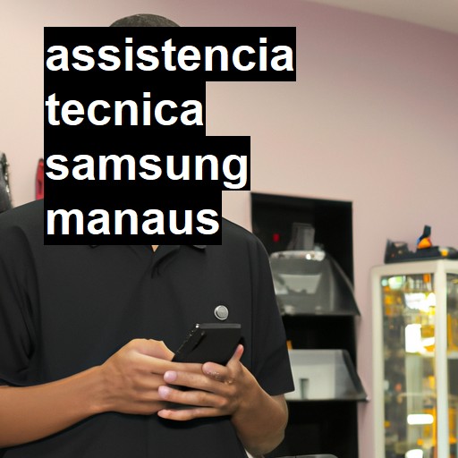 Assistência Técnica Samsung  em Manaus |  R$ 99,00 (a partir)