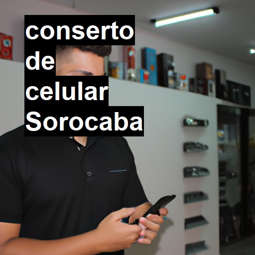 Conserto de Celular em Sorocaba - R$ 99,00