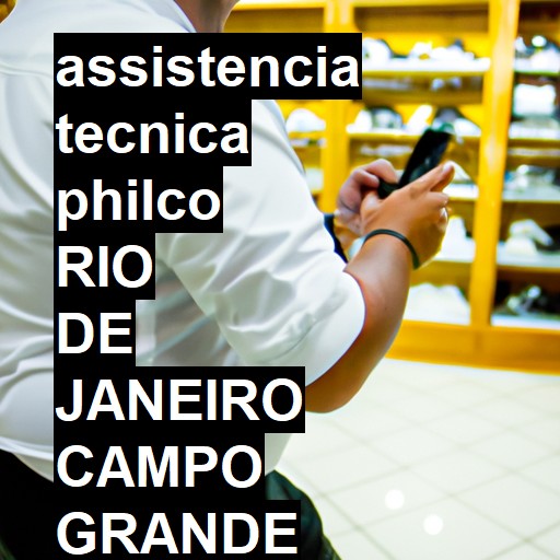 Assistência Técnica philco  em RIO DE JANEIRO CAMPO GRANDE |  R$ 99,00 (a partir)