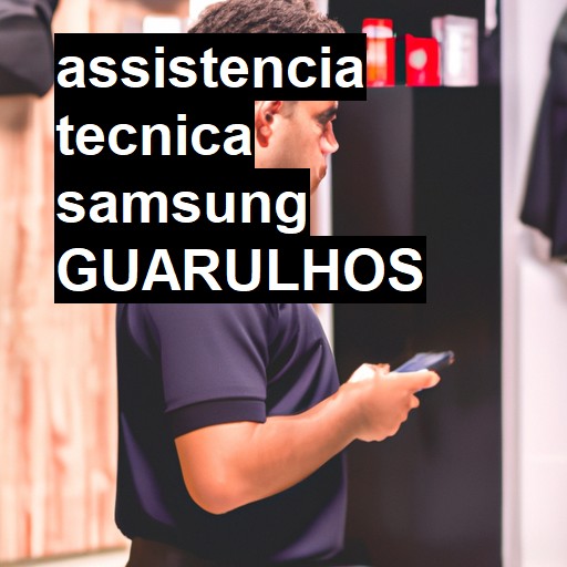 Assistência Técnica Samsung  em Guarulhos |  R$ 99,00 (a partir)