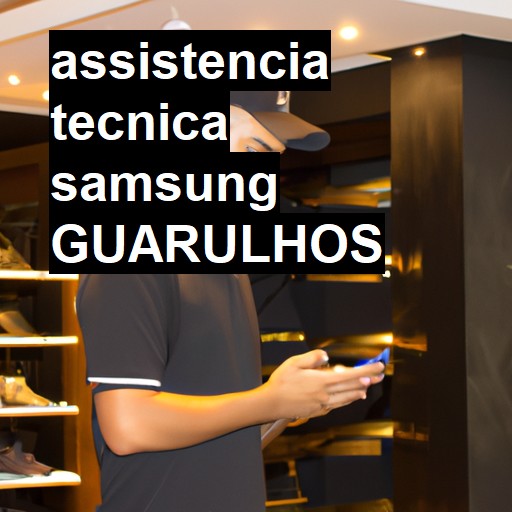 Assistência Técnica Samsung  em Guarulhos |  R$ 99,00 (a partir)