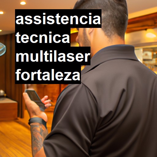 Assistência Técnica multilaser  em Fortaleza |  R$ 99,00 (a partir)