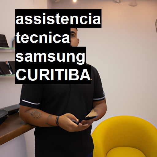 Assistência Técnica Samsung  em Curitiba |  R$ 99,00 (a partir)