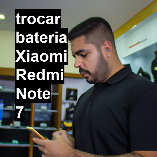 TROCAR BATERIA XIAOMI REDMI NOTE 7 | Veja o preço