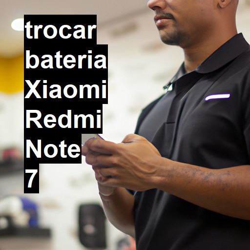 TROCAR BATERIA XIAOMI REDMI NOTE 7 | Veja o preço