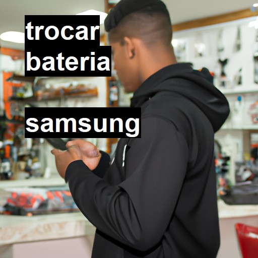 Trocar bateria Samsung  |  R$ 99,00 (a partir)