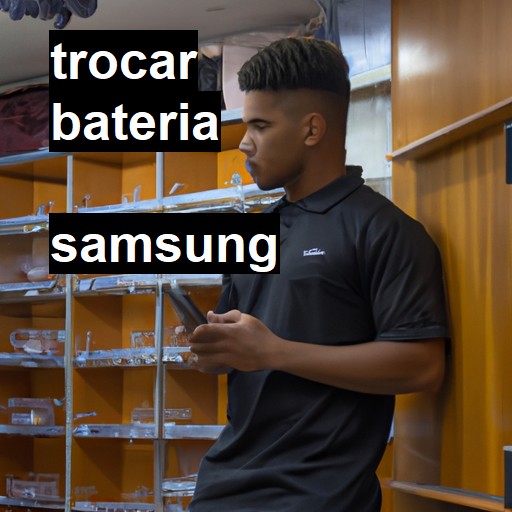 Trocar bateria Samsung  |  R$ 99,00 (a partir)