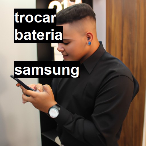 Trocar bateria Samsung  |  R$ 99,00 (a partir)