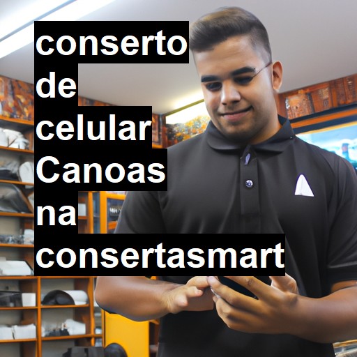 Conserto de Celular em Canoas - R$ 99,00